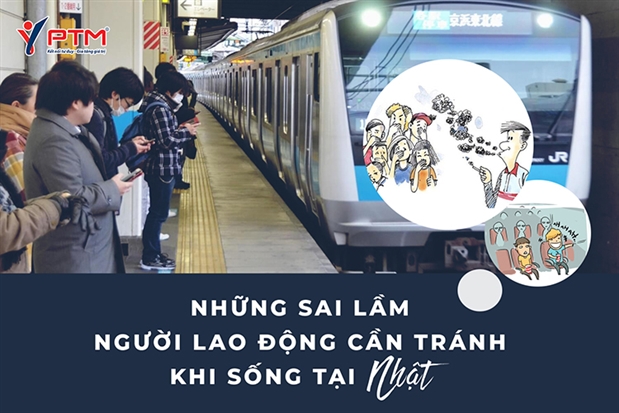 NHỮNG SAI LẦM NGƯỜI LAO ĐỘNG CẦN TRÁNH KHI SỐNG TẠI NHẬT